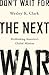 Don't Wait For The Next War by Wesley K. Clark Don't Wait For The Next War by Wesley K. Clark