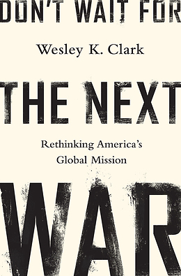 Don't Wait For The Next War: Rethinking America's Global Mission