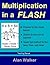 Multiplication in a Flash by Alan   Walker