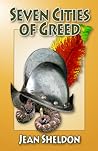 Seven Cities of Greed by Jean Sheldon