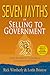 Seven Myths of Selling to Government
