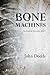 Bone Machines