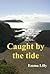 Caught by the Tide
