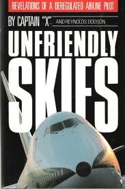Unfriendly Skies: Revelations of a Deregulated Airline Pilot