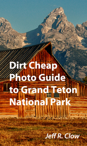 Dirt Cheap Photo Guide to Grand Teton National Park (Paperback)