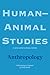 Human-Animal Studies: Anthr...