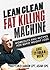 Lean Clean Fat Killing Machine by Luke Larson