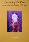 Presenting The Past: Anne Lister Of Halifax, 1791–1840