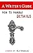 How to Handle Details: A Writer's Guide