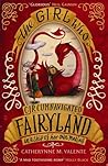 The Girl Who Circumnavigated Fairyland in a Ship of Her Own M... by Catherynne M. Valente