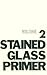 Stained Glass Primer, Volume 2