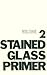 Stained Glass Primer, Volume 2 by Peter Mollica