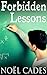Forbidden Lessons by Noël Cades Forbidden Lessons by Noël Cades