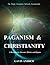 Paganism & Christianity - A Resource for Wiccans, Witches and Pagans