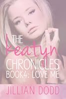 Love Me The Keatyn Chronicles 4 By Jillian Dodd