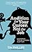 Audition for Your Career, Not the Job: Mastering the On-camera Audition