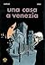 Una casa a Venezia