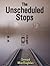 The Unscheduled Stops
