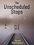 The Unscheduled Stops