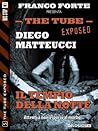 Il tempio della notte (The Tube Exposed, #5) Il tempio della notte (The Tube Exposed, #5)