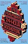 Mr. Penumbra's 24-Hour Bookstore by Robin Sloan