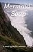 Mermaid Soup by Ned Johnson
