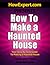 How to Make a Haunted House