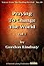 Praying to Change the World - Volume 1 (Voices from the Healing Revival Book 89)