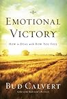 Emotional Victory: How To Deal With How You Feel Emotional Victory: How To Deal With How You Feel