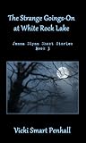The Strange Goings-On at White Rock Lake (Jenna Glynn Ghost Stories Book 3)