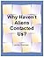 Why Haven't Aliens Contacted Us?