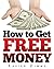 How to Get Free Money is the Perfect Cash Generator Guide During the Current Economic Crisis, Especially If You Need To Boost Your Monthly Income