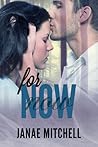 For Now by Janae Mitchell For Now by Janae Mitchell
