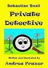 Sebastian Snail: Private Detective Sebastian Snail: Private Detective