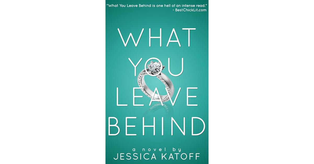 What You Leave Behind by Jessica Katoff
