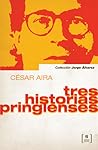 Tres historias pringlenses by César Aira
