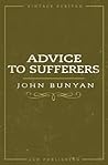 Advice To Sufferers (Annotated) by John Bunyan