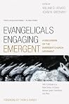 Evangelicals Engaging Emergent Evangelicals Engaging Emergent