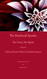 The Muslimah Speaks: Her Voice, Her Spirit (Volume 1)