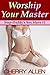 Worship Your Master: Step-D...