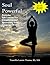 Soul Powerful, Everyday Life Lessons For Uncovering and Recovering Your Greatness Within