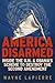 America Disarmed: Inside th...