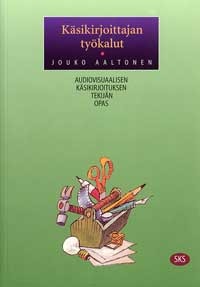 Käsikirjoittajan työkalut : audiovisuaalisen käsikirjoituksen tekijän opas