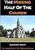 The Missing Half of The Church