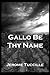 Gallo Be Thy Name by Jerome Tuccille