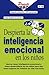 Despierta La Inteligencia Emocional en Los Niños (Practilibros) (Spanish Edition)