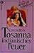 Tosanna, indianisches Feuer