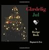 Glædelig Jul: A Danish Christmas Recipe Book