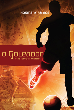 O Goleador Corrupção e morte no futebol
