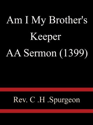 Am I My Brother's Keeper A Sermon (1399) - Rev C H Spurgeon